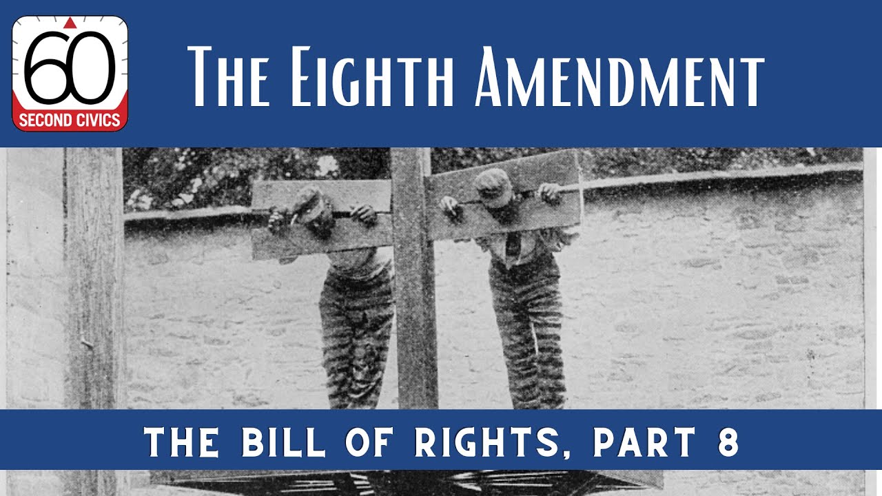 Bill of Rights, Part 8: The Eighth Amendment