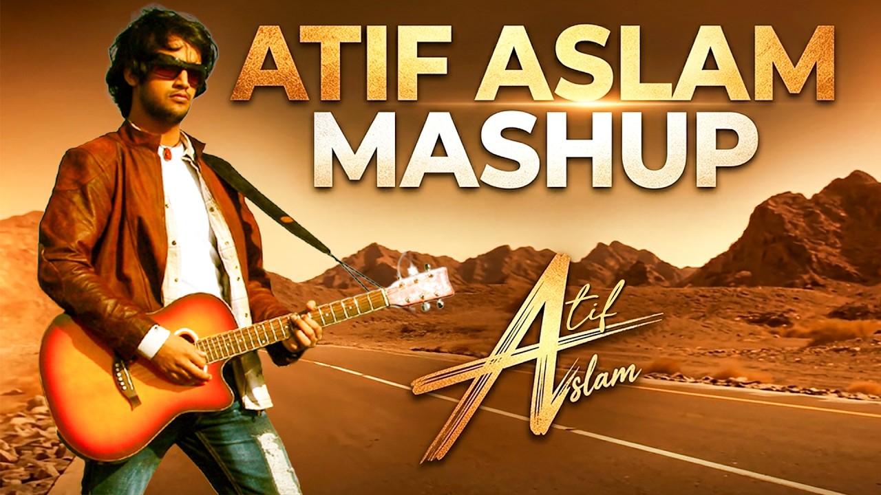 REMIX's of ATIF ASLAM MASHUP - Bollywood Romantic Love Songs |