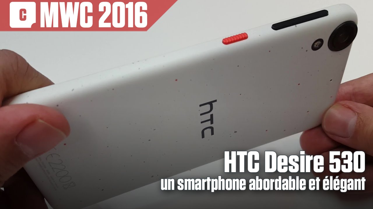 MWC 2016 - HTC Desire 530 : un smartphone abordable et élégant