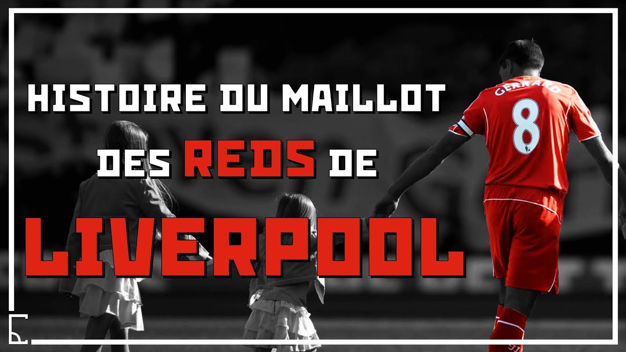 Histoire du mythique maillot rouge de Liverpool