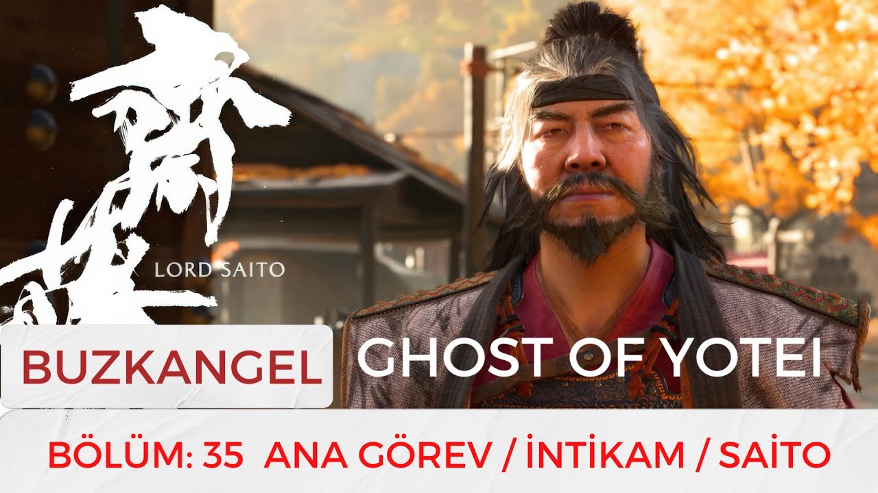 GHOST OF YOTEİ / BÖLÜM 35 / ANA GÖREV / İNTİKAM / SAİTO KUZEYDEKİ SHOGUN / PS5 BUZKANGEL TÜRKÇE