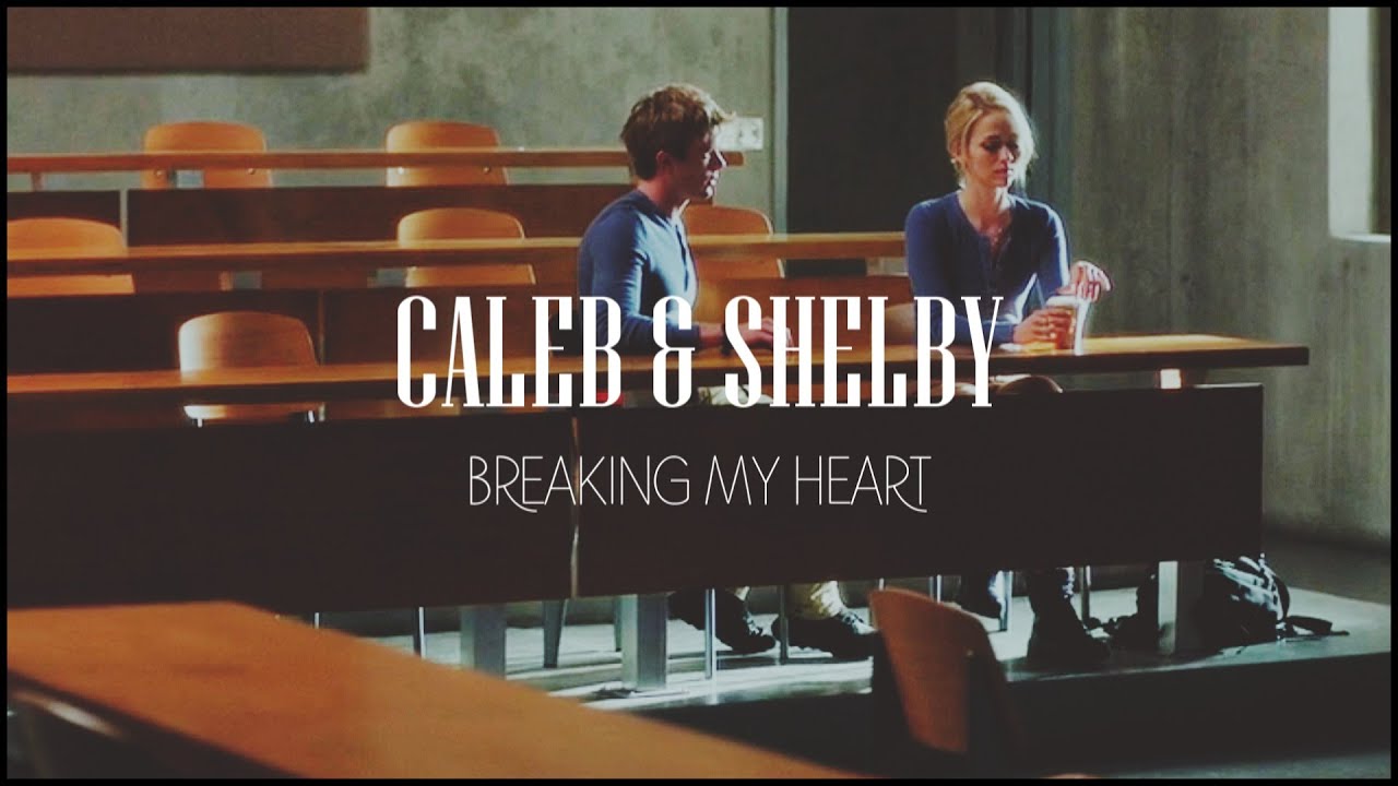 Caleb & Shelby || Breaking my heart