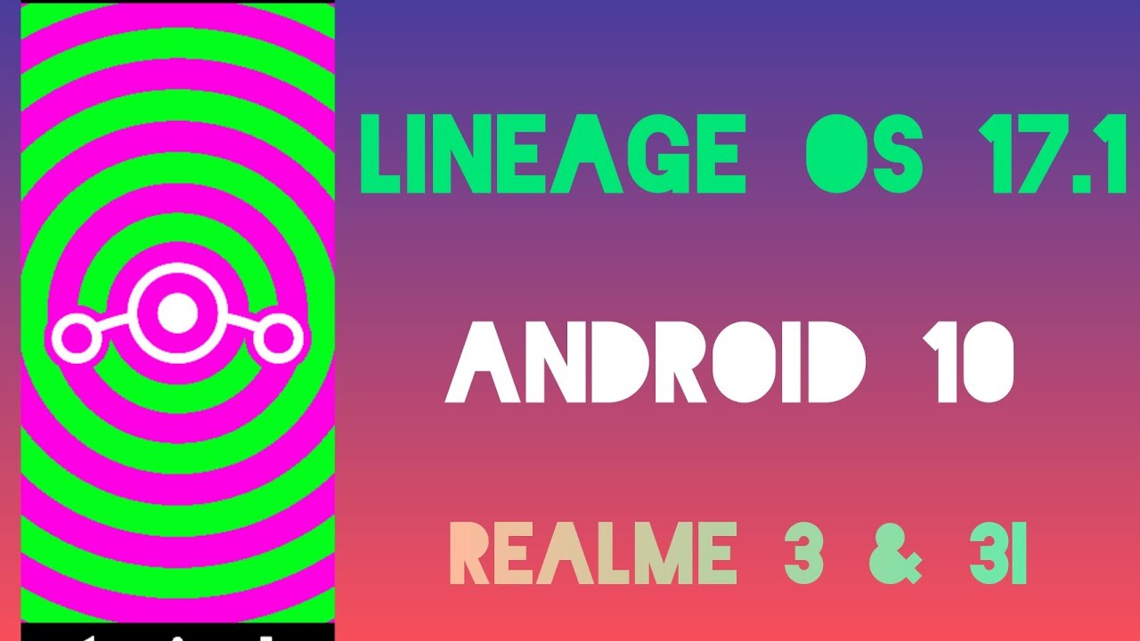 Lineage OS 17.1 custom ROM for Realme 3/3i | Android 10 ROM for Realme 3&3i | full review