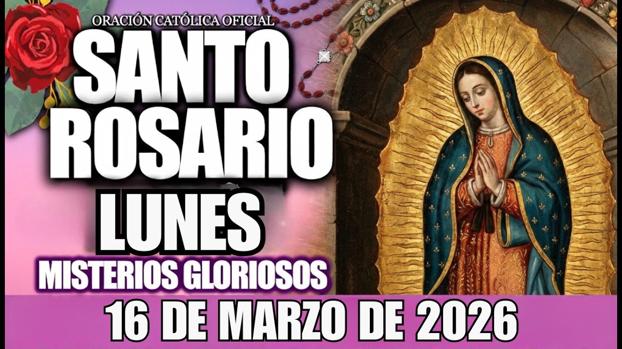 EL SANTO ROSARIO DE HOY LUNES, 16 DE MARZO DE 2026 - Oración Católica y Evangelio