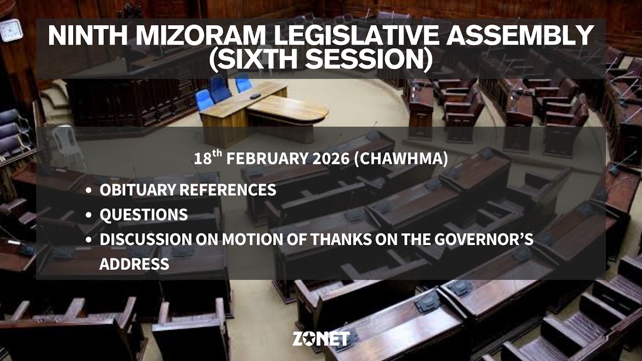 6TH SESSION OF THE NINTH MIZORAM LEGISLATIVE ASSEMBLY | 18TH FEBRUARY 2026 (CHAWHMA) | LIVE