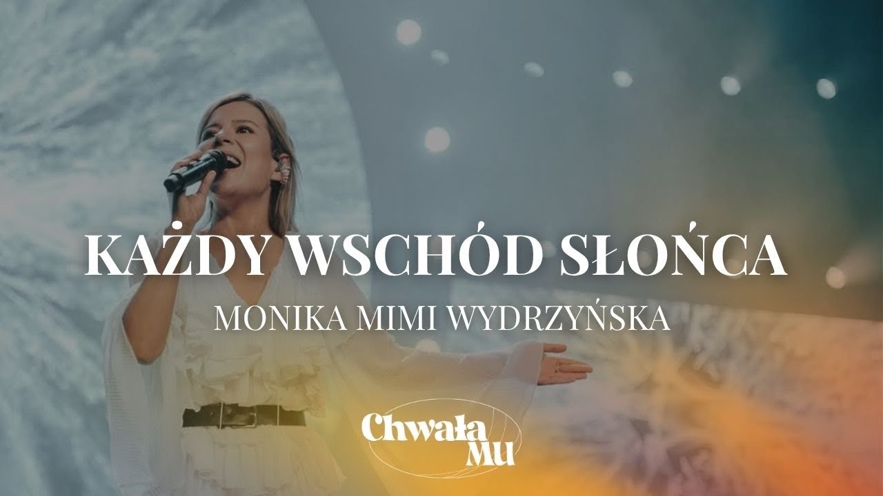 Każdy wsch&oacute;d słońca | Monika Mimi Wydrzyńska | ChwałaMU 2025