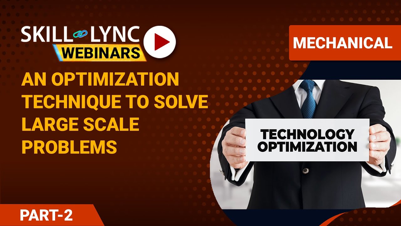 An Optimization Technique To Solve Large Scale Problems (Part - 2) | Mechanical Workshop