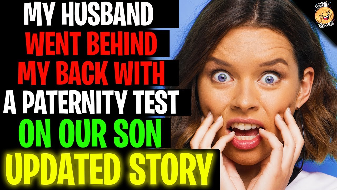 My Husband Went Behind My Back With A Paternity Test On Our Son r/Relationships