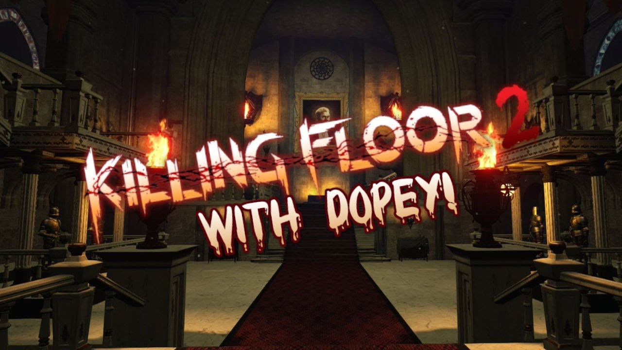 Surviving Together! Killing Floor 2 (with Dopey)