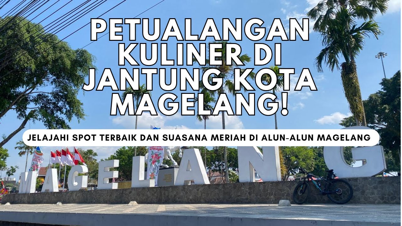 Petualangan Kuliner di Jantung Kota Magelang! | Jelajahi Kuliner di Alun-Alun Magelang