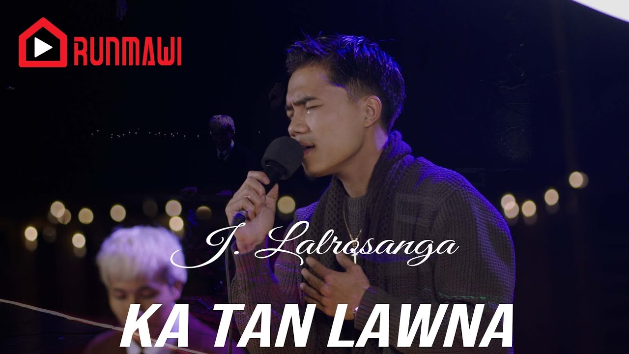 RUNRIMAWI || J. LALROSANGA - KA TAN LAWMNA