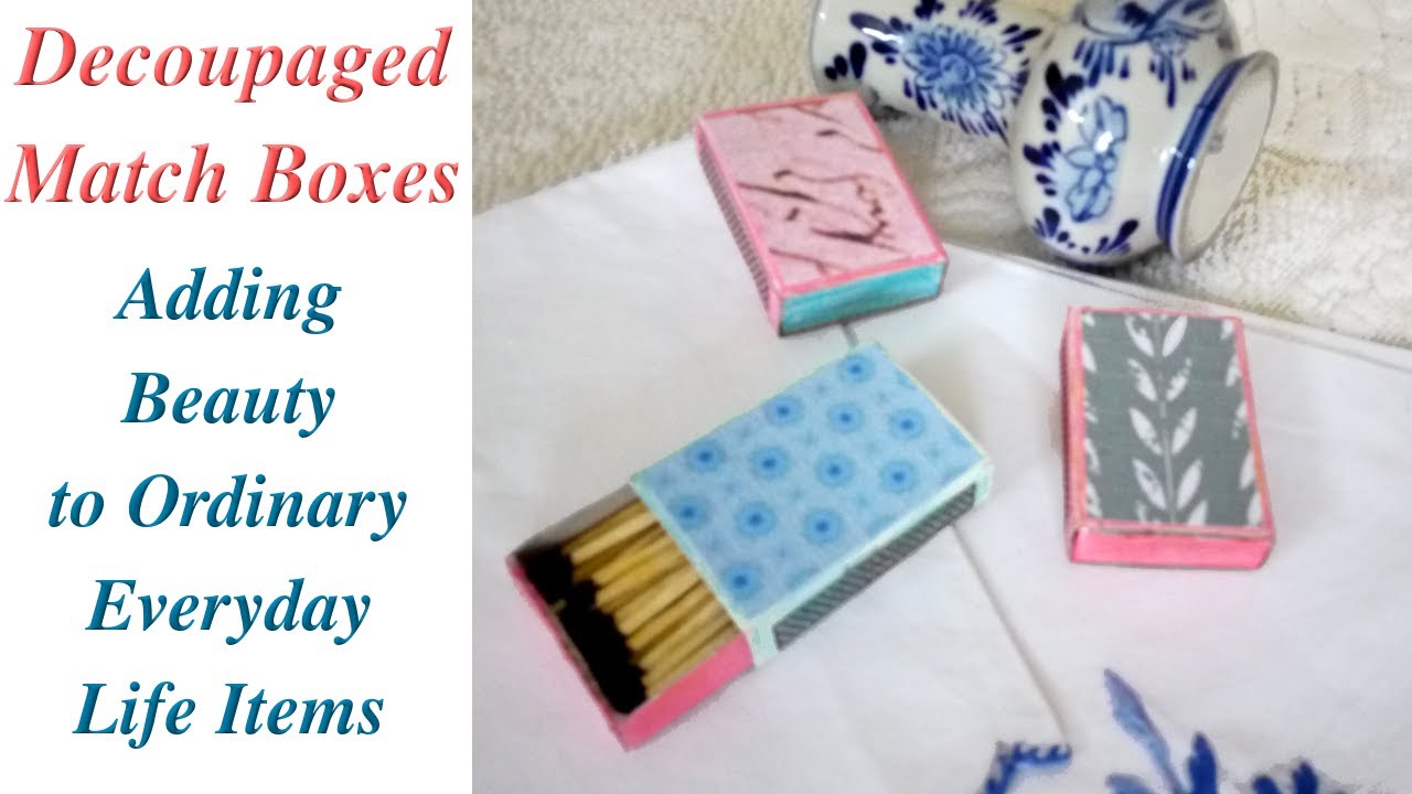 Decoupaged Match Boxes DIY / Altered Matchbox - Adding Beauty to Everyday Use Items