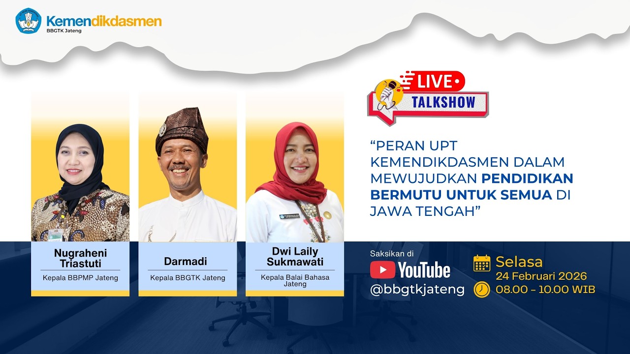 Talkshow : Peran UPT Kemendikdasmen dalam Mewujudkan Pendidikan Bermutu Untuk Semua di Jawa Tengah