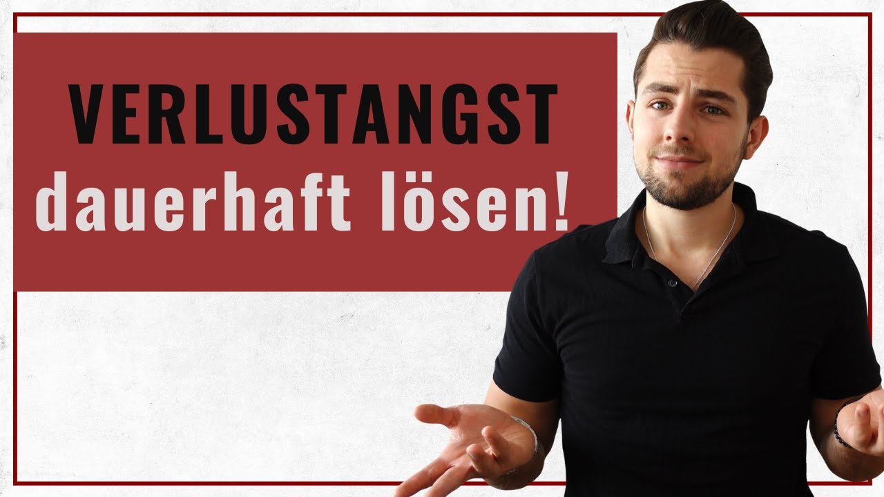 SO kannst Du Deine Verlustangst dauerhaft überwinden!
