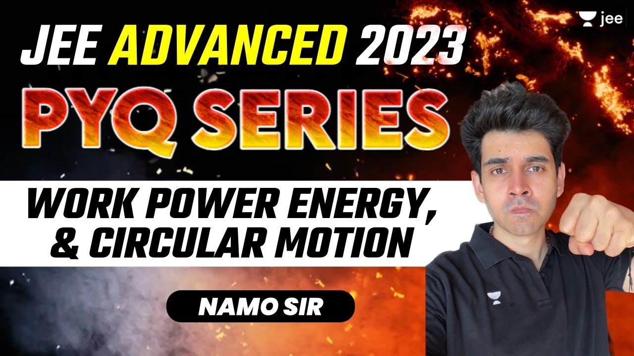 Work, Power, Energy & Circular Motion - PYQ Series | JEE Advanced 2023 | #jeeadvanced | Namo Kaul
