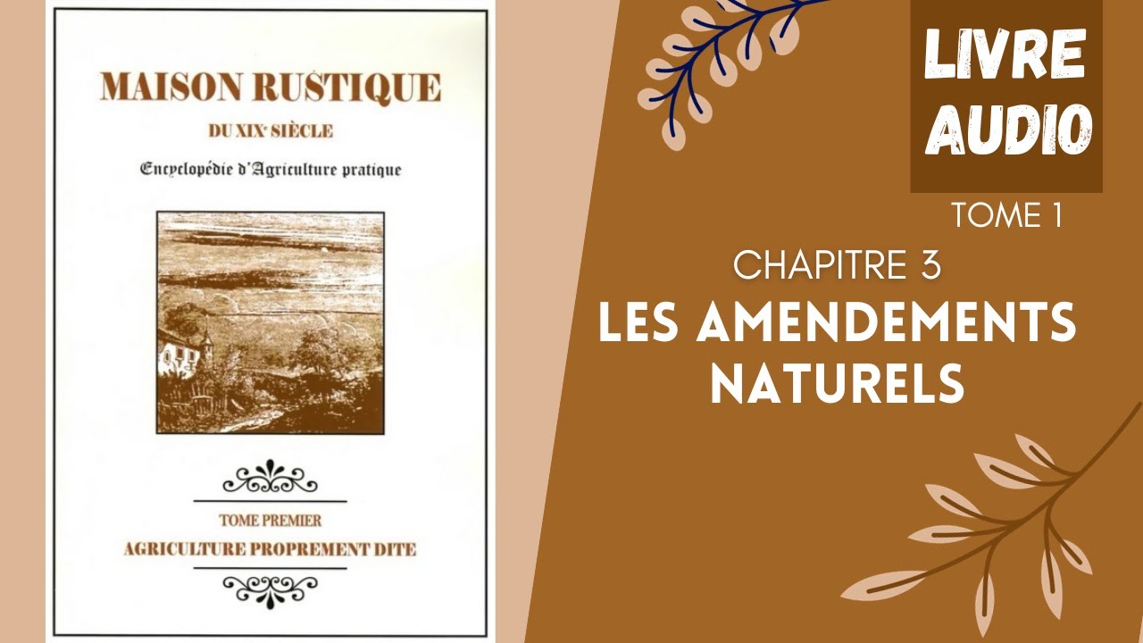 Livre audio 🌾Maison rustique du 19&egrave; S : Encyclop&eacute;die d'agriculture pratique🔸T1🔸C3🔸les amendements