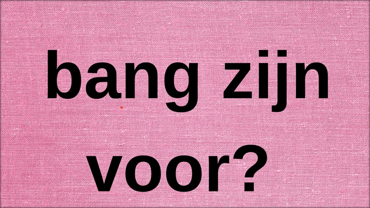 Hollandacadaki korku ifadelerini anlatan kalıp: 'Bang zijn voor'