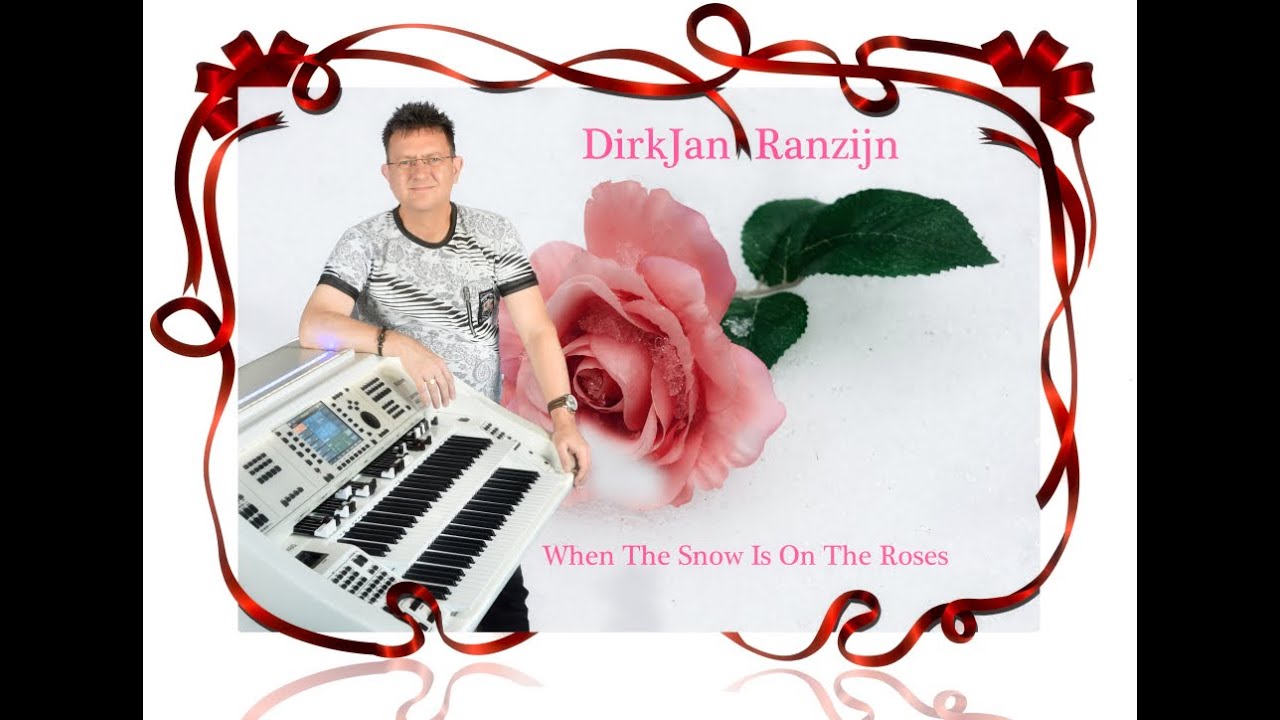 When The Snow Is On The Roses- DirkJan Ranzijn