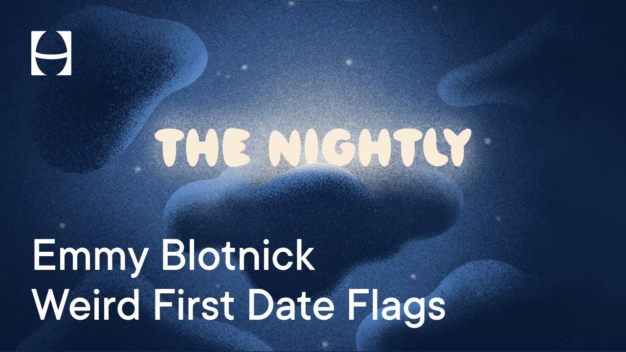 Sleep Chat | Weird First Date Flags w/ Emmy Blotnick
