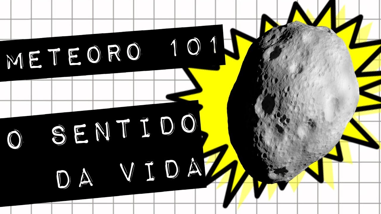 METEORO 101 - O SENTIDO DA VIDA 
