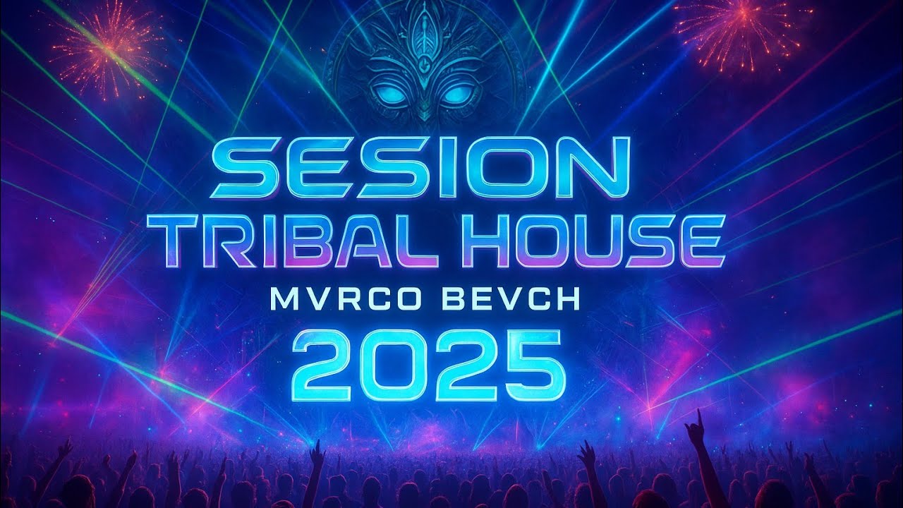 SESIÓN TRIBAL HOUSE( MVRCO BEVCH AFTER MIX)2025
