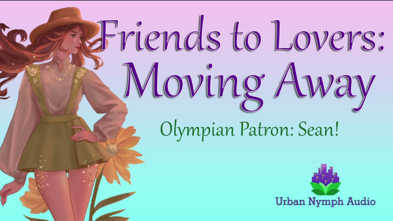 Friends to Lovers - Moving Away [audio][roleplay][confession][f2l]