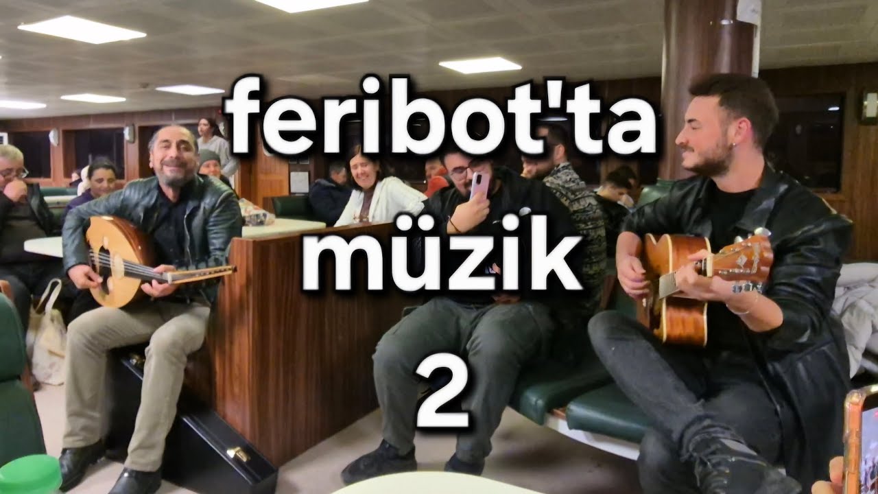 FERİBOTTA MÜZİK YAPIYORUZ 2