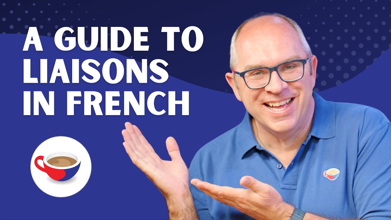 A guide to liaisons in French | CBF Show 2.07