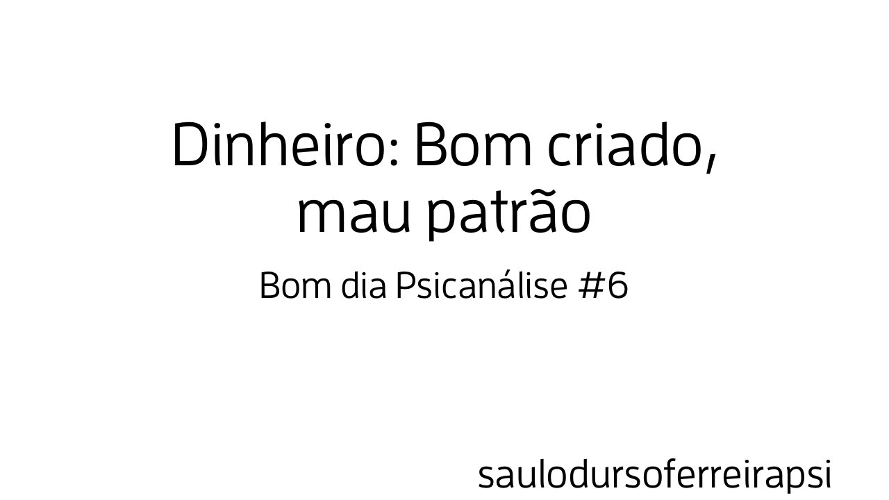 Dinheiro: Bom criado, mau patrão - Bom dia Psicanálise #6