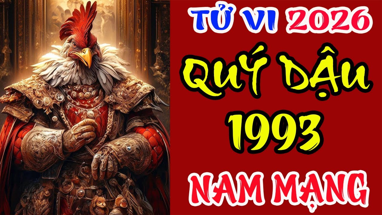 TỬ VI QUÝ DẬU 1993 NAM MẠNG NĂM 2026 – CHI TIẾT TÀI LỘC, CÔNG DANH & VẬN HẠN