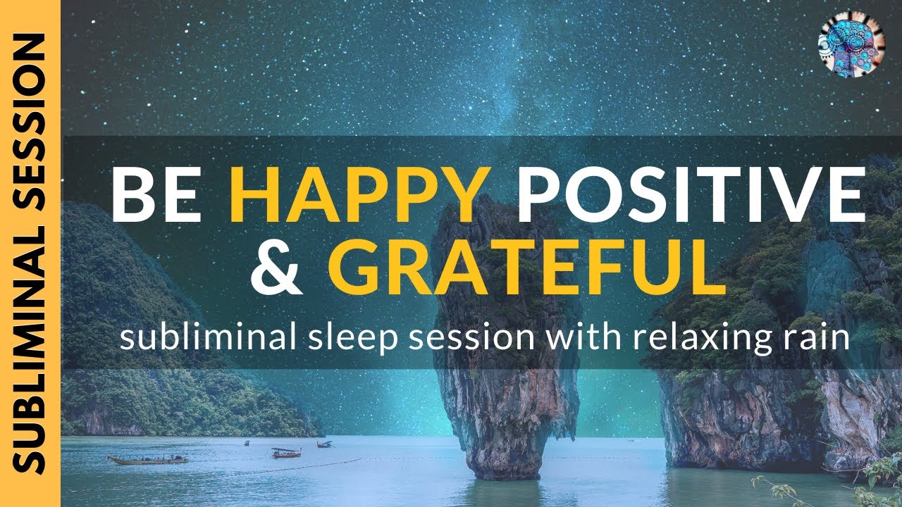 BE HAPPY, POSITIVE & GRATEFUL | 8 Hour Subliminal Sleep Session with Relaxing Rain