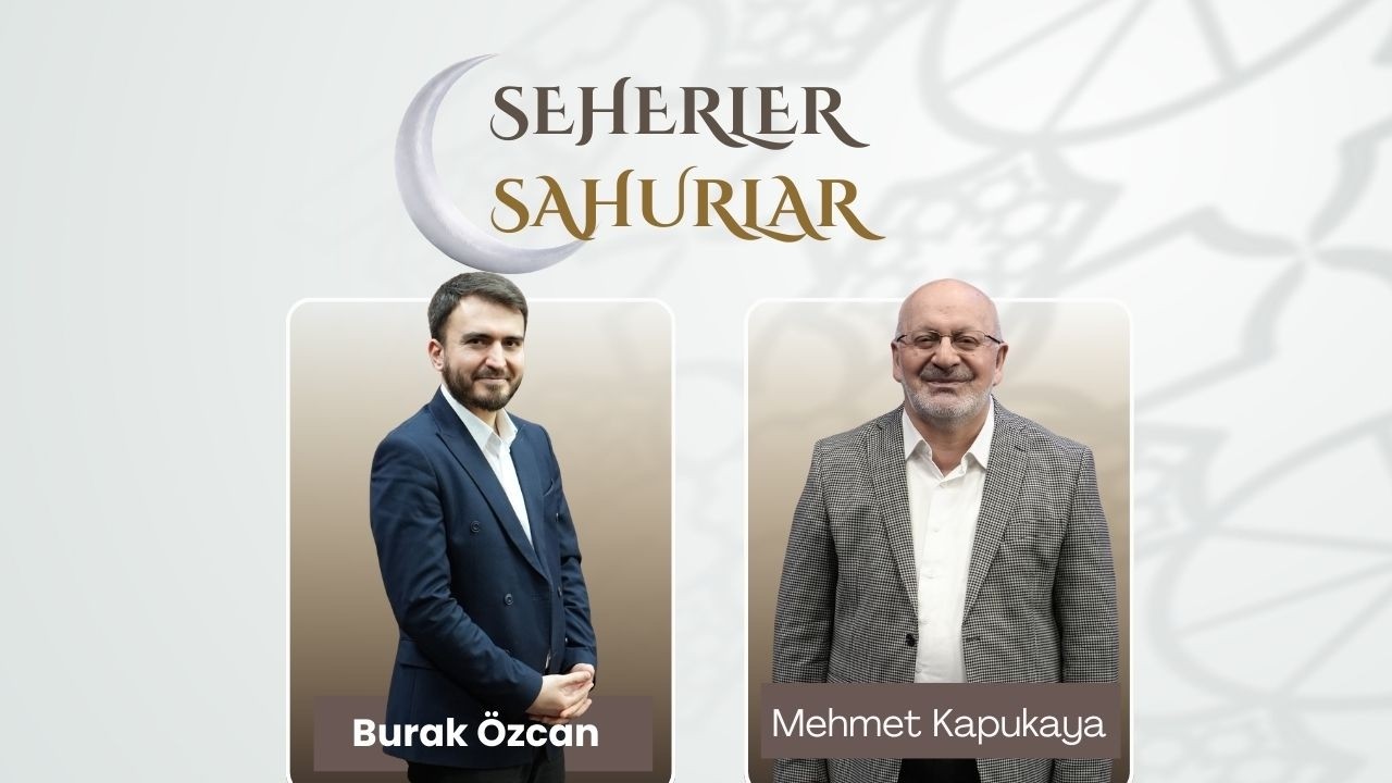 Seherler ve Sahurlar 23-  Burak Özcan, Mehmet Kapukaya