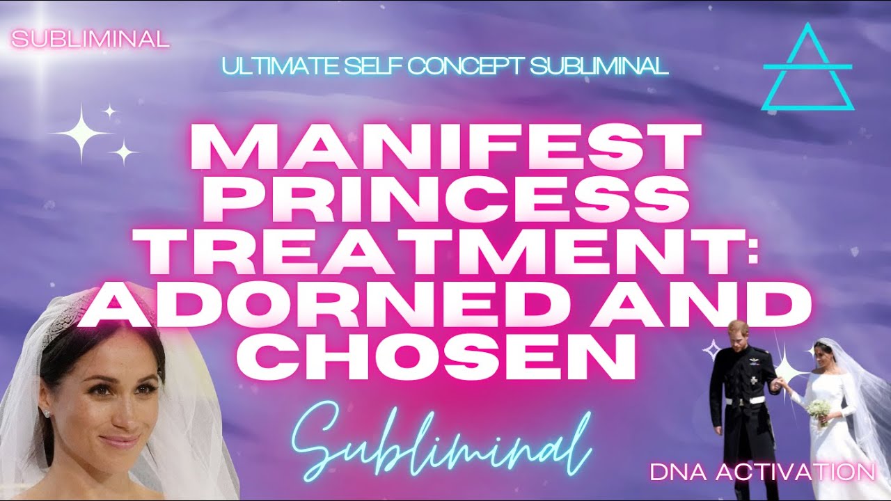 [VERY POWERFUL] Chosen & Cherished: Ultimate Self-Concept Princess Treatment Subliminal