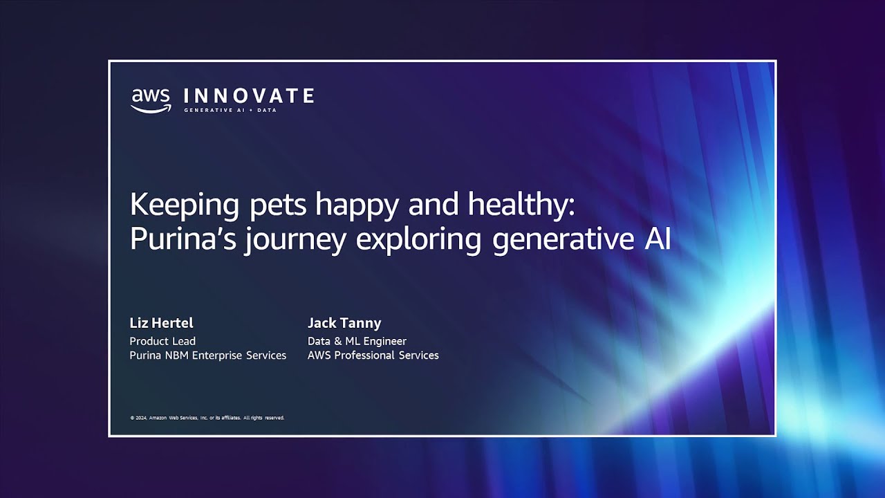 AWS Innovate March 2024 | Keeping pets happy and healthy: Purina’s journey with genAI | AWS Events