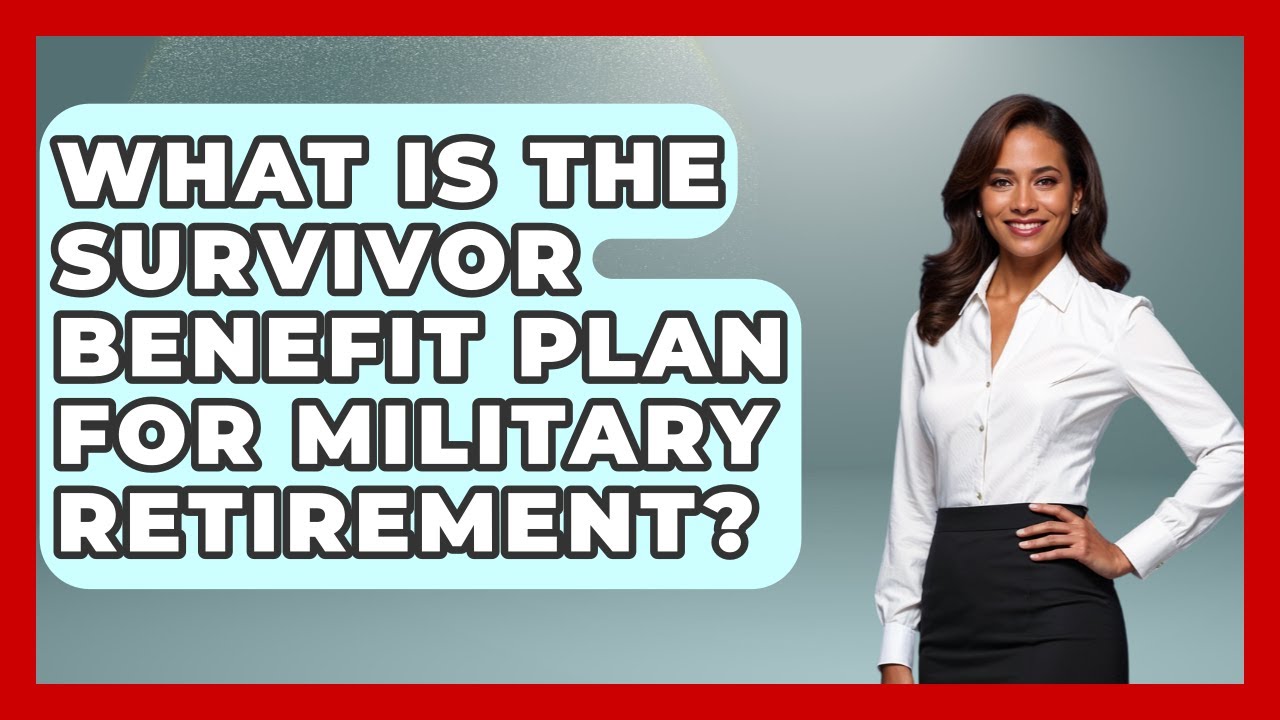 What Is the Survivor Benefit Plan for Military Retirement? | Veteran Community Guide
