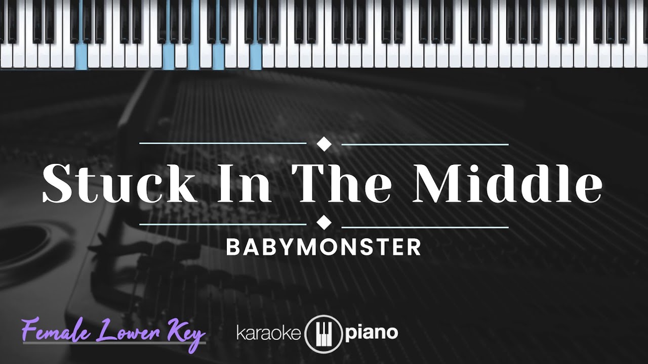 Stuck In The Middle - BABYMONSTER (KARAOKE PIANO - FEMALE LOWER)