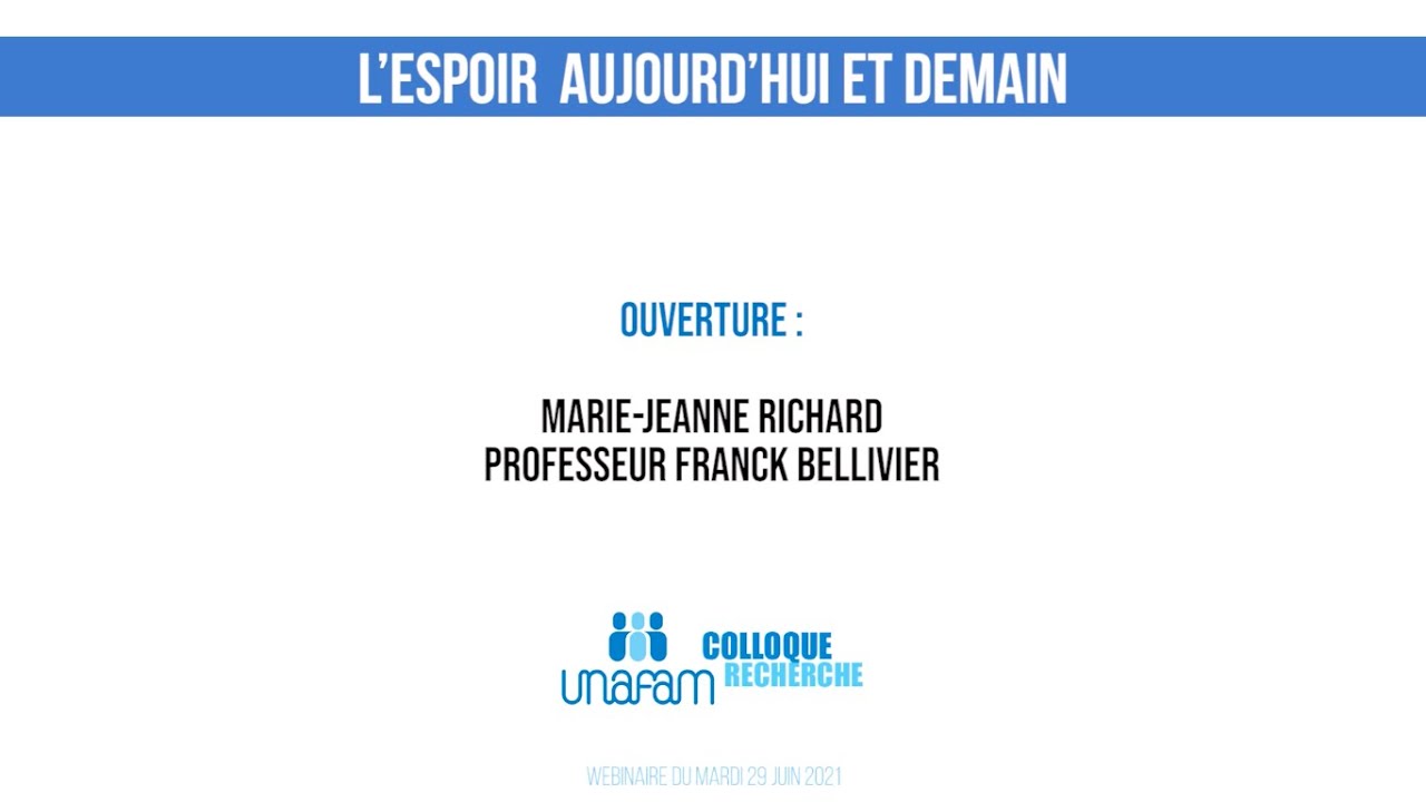 Colloque Unafam : L''Espoir Aujourd'hui et demain. Conférence d'ouverture.
