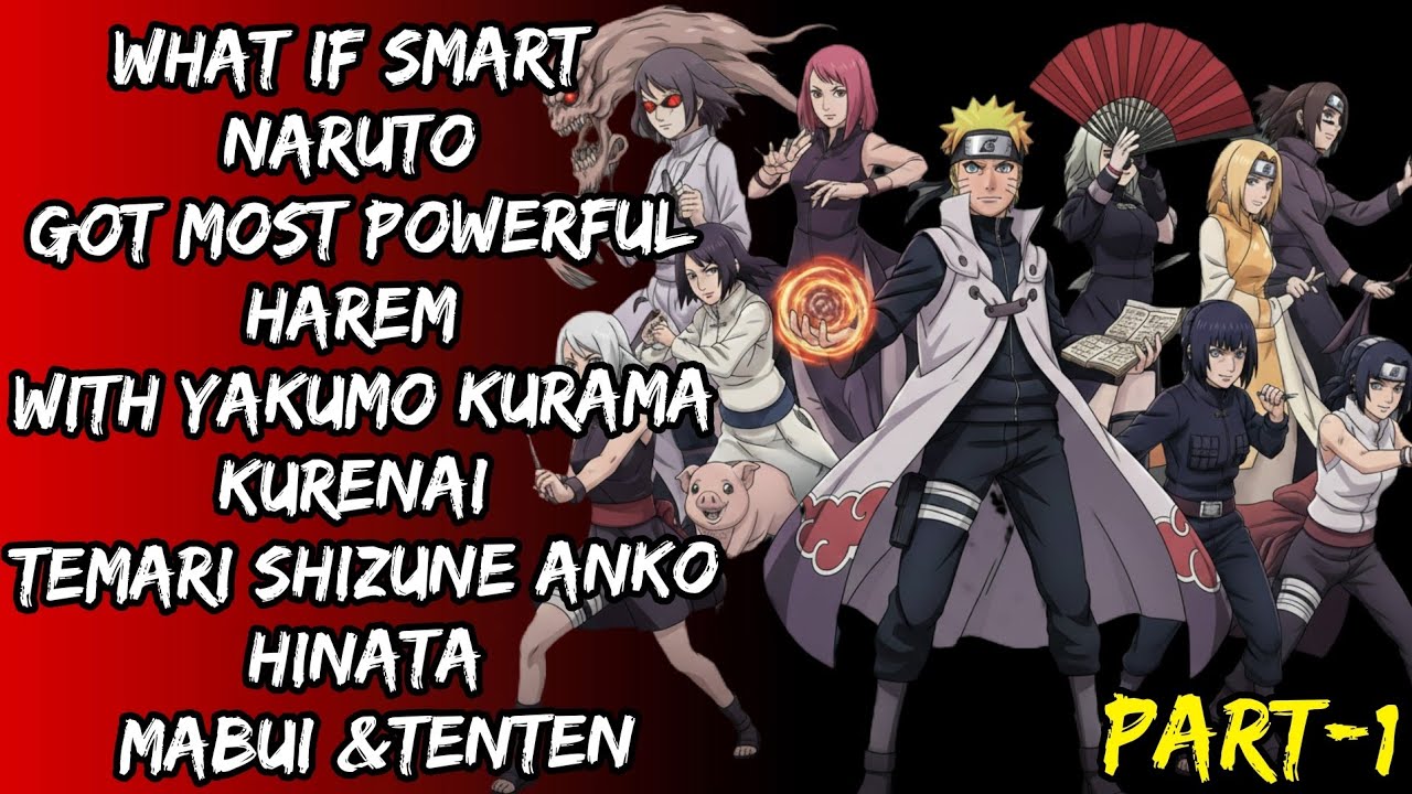 What If Smart Naruto Got Most Powerful Harem With Yakumo Kurama Kurenai Temari Shizune Anko Others