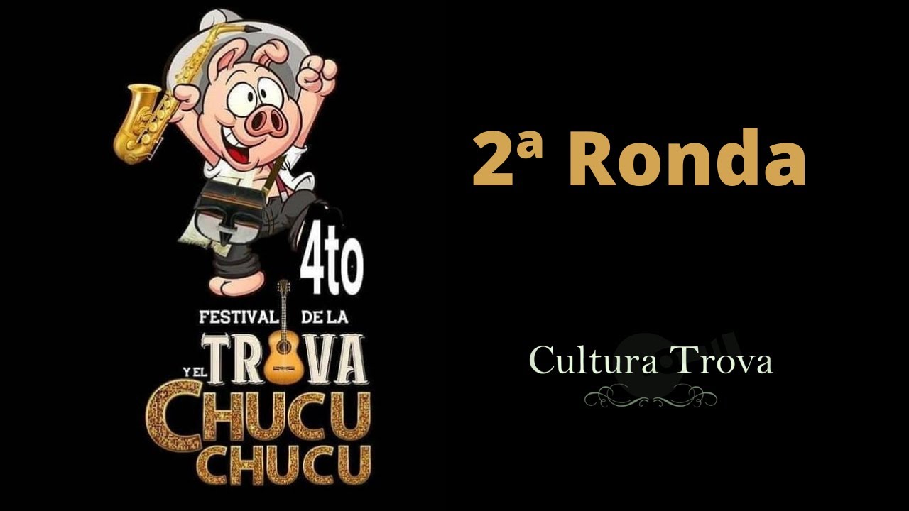 Festival de la trova y el chucu chucu 2020/ Segunda ronda.