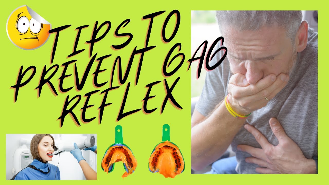 How to manage severe gag reflex  during dental appointments