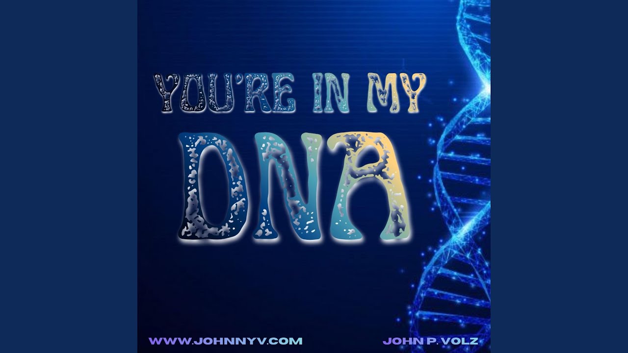 You're in My DNA
