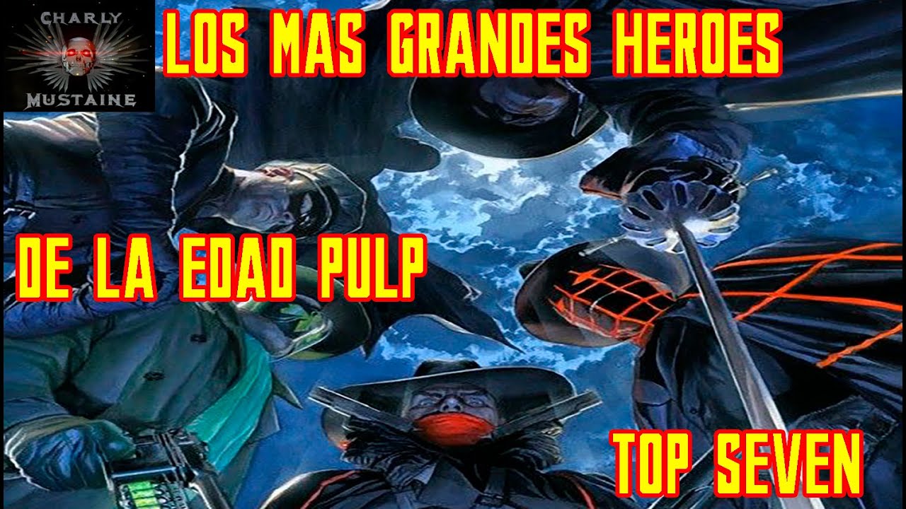 VIEJOS PERO NO OLVIDADOS, VEAMOS A LOS 7 MEJORES HEROES PULP