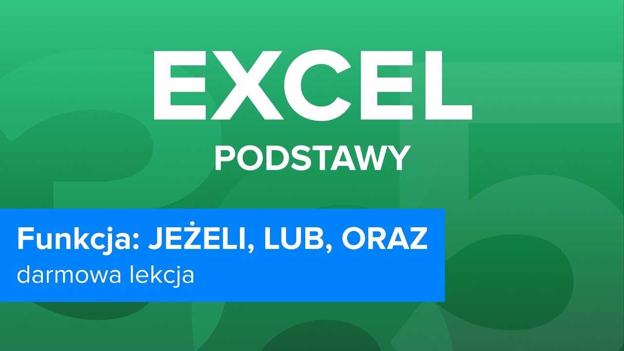 Opanuj EXCEL 365 Od Podstaw | Funkcja: JEŻELI, LUB , ORAZ | ▶strefakursow.pl◀ #excel #exceltutorial