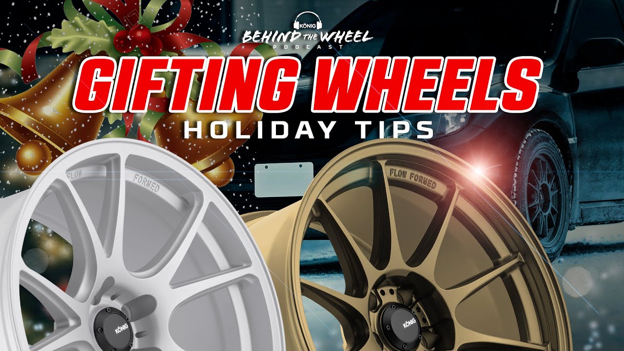 HOW TO BUY WHEELS AS GIFTS - KONIG BEHIND THE WHEEL PODCAST WHEEL WEDNESDAY EDITION