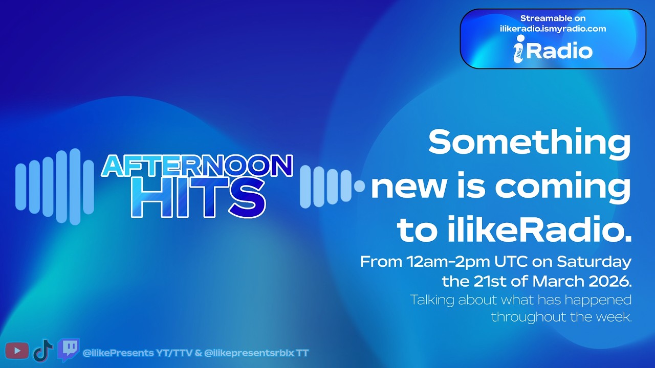 📻 | ilikeRadio's Afternoon Hits : March 21st, 2026 @ 12:00am