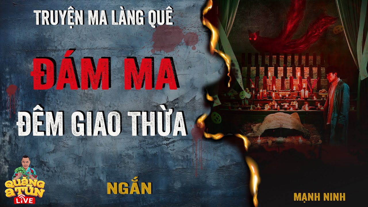 Truyện ma làng quê phong kiến BÁO ỨNG xảy ra trong đêm GIAO THỪA | Quàng A Tũn live