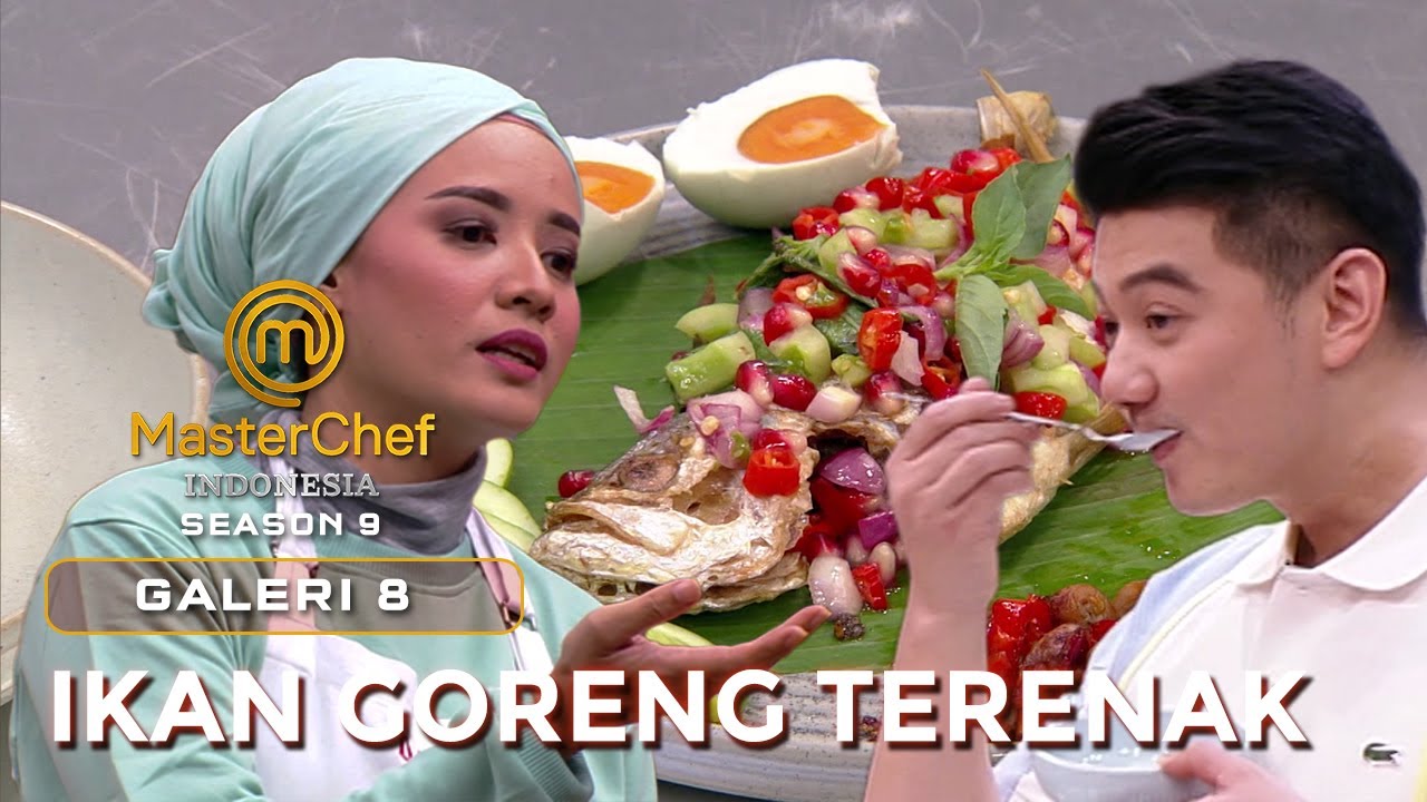 DEG DEGAN TERNYATA IKAN GORENG DARA TERENAK| GALERI 8 | MASTERCHEF INDONESIA