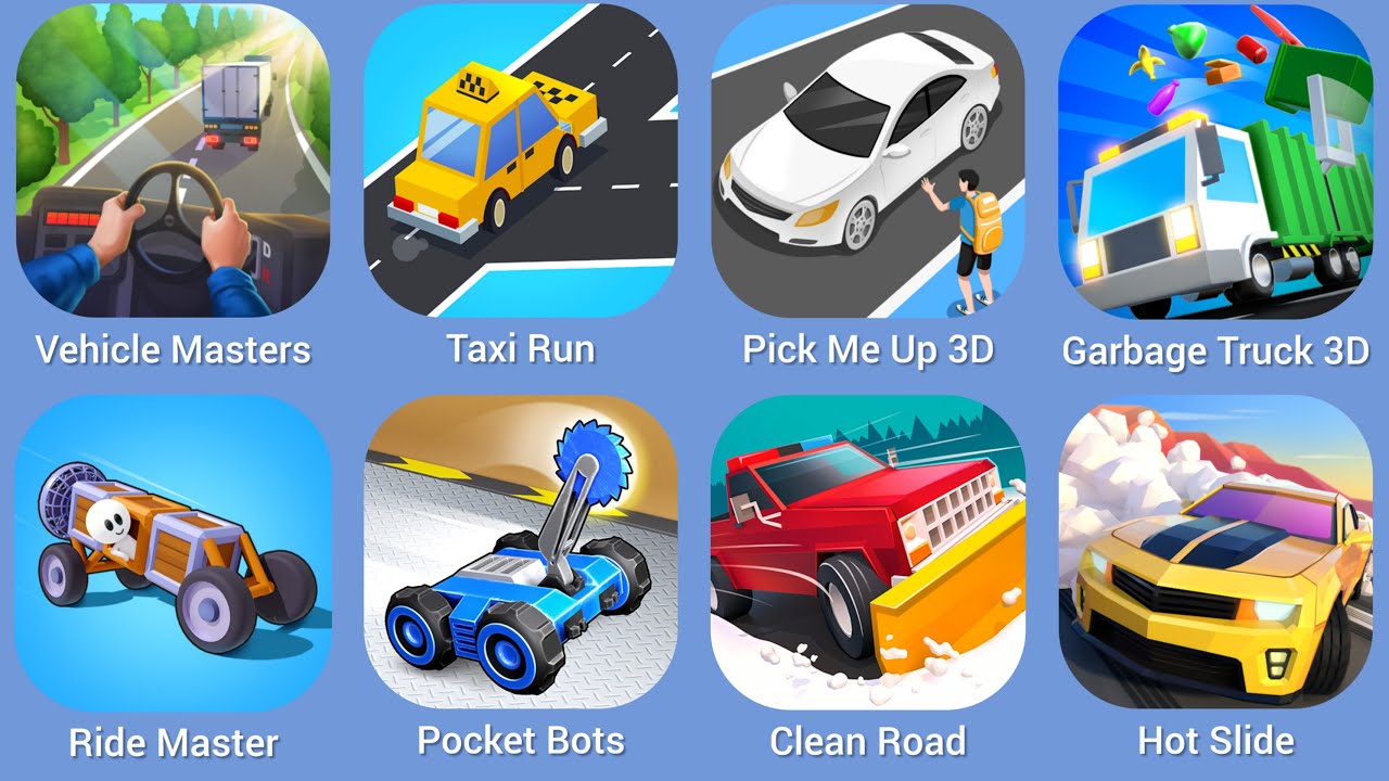 Vehicle Masters, Taxi Run, Pick Me Up 3D, Garbage Truck 3D, Ride Master, Pocket Bots, Clean Road