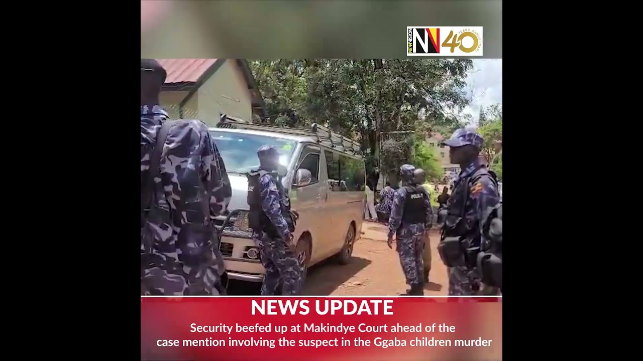 📽️ Security beefed ahead of case mention of Ggaba children murder suspect