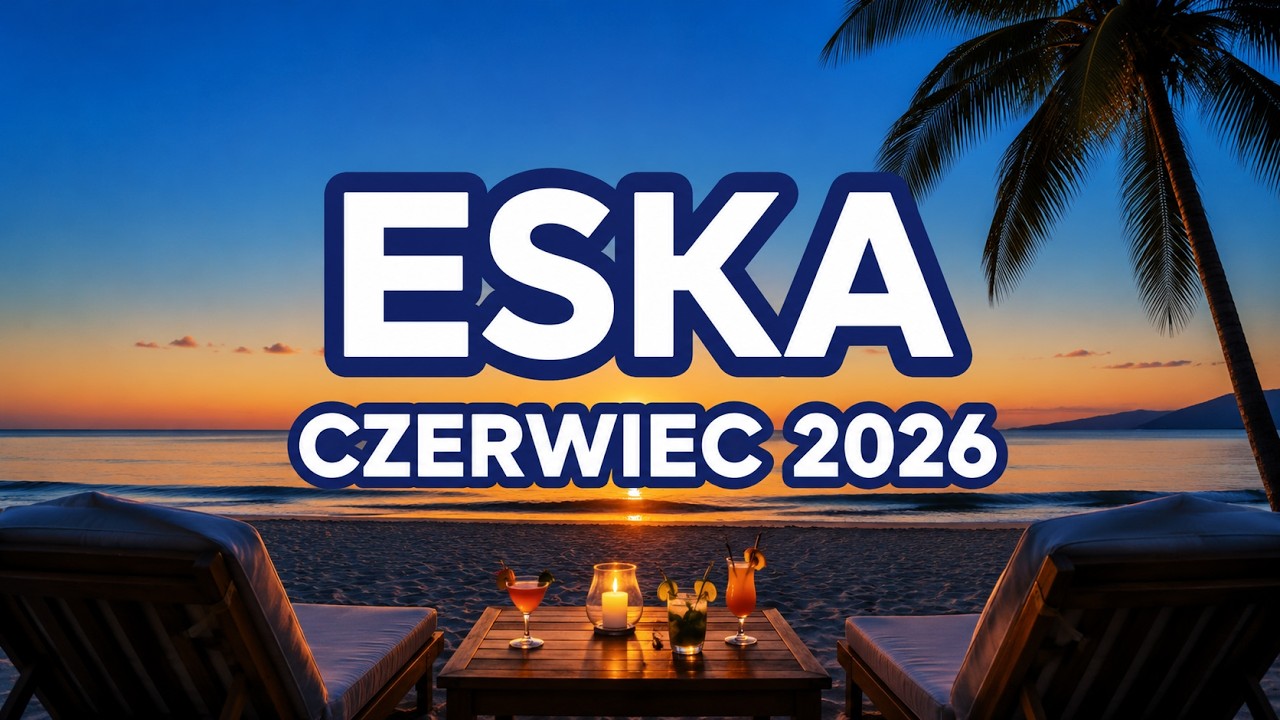 Hity Eska Czerwiec 2026 🎵 Hot Radio Mix 🎵 Polska Eska Mix